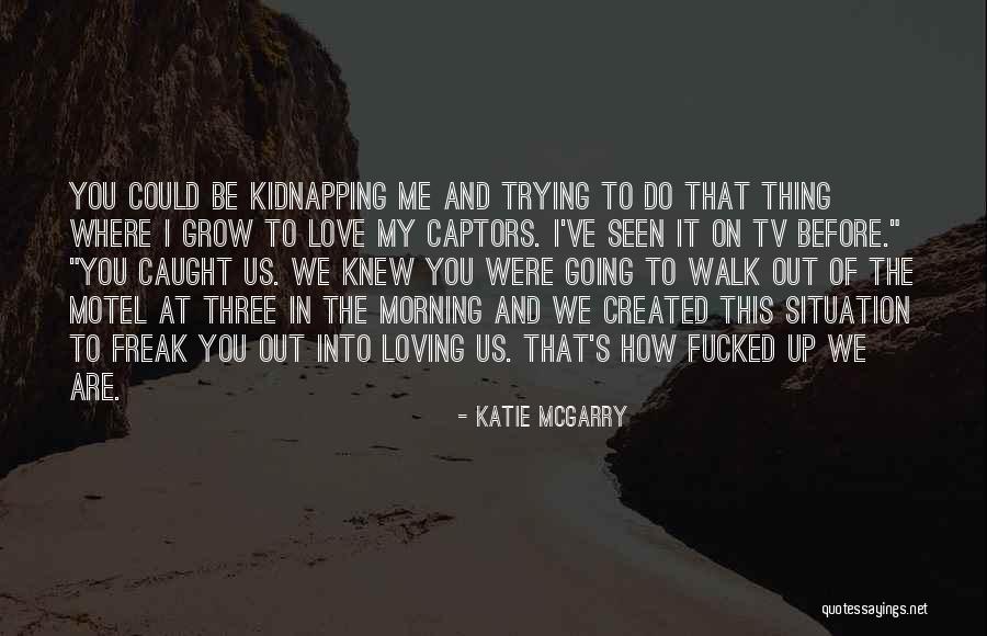 You Were Created Quotes By Katie McGarry You Were Created Quotes By Katie McGarry