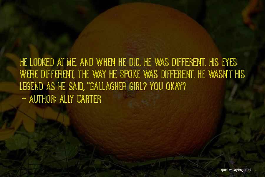 You Were Different Quotes By Ally Carter