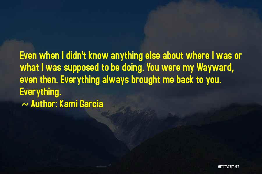 You Were Everything Quotes By Kami Garcia