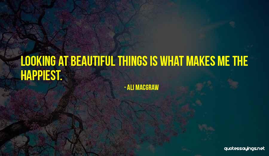 You Were Looking Beautiful Quotes By Ali MacGraw You Were Looking Beautiful Quotes By Ali MacGraw