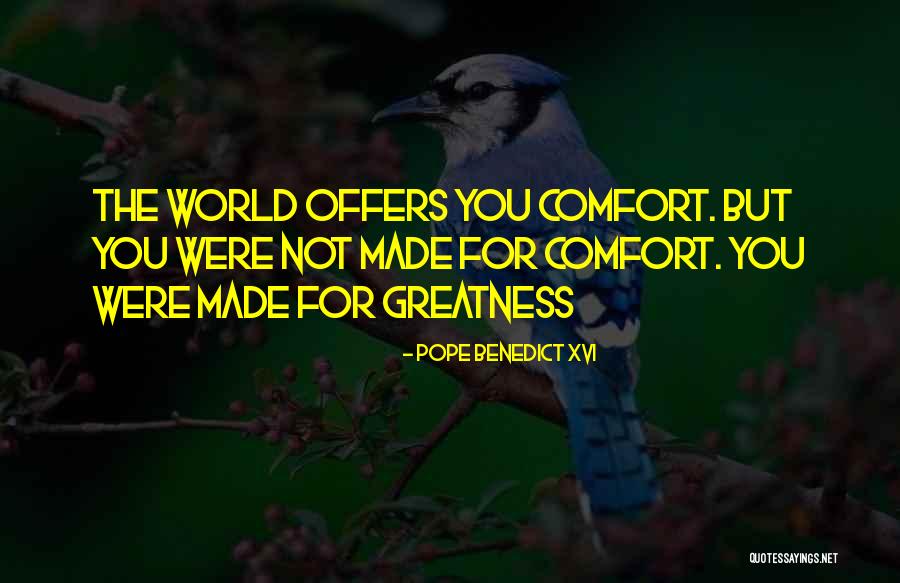 You Were Made For Quotes By Pope Benedict XVI You Were Made For Quotes By Pope Benedict XVI