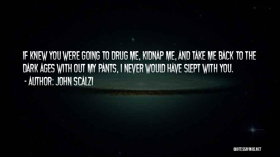 You Were My Drug Quotes By John Scalzi