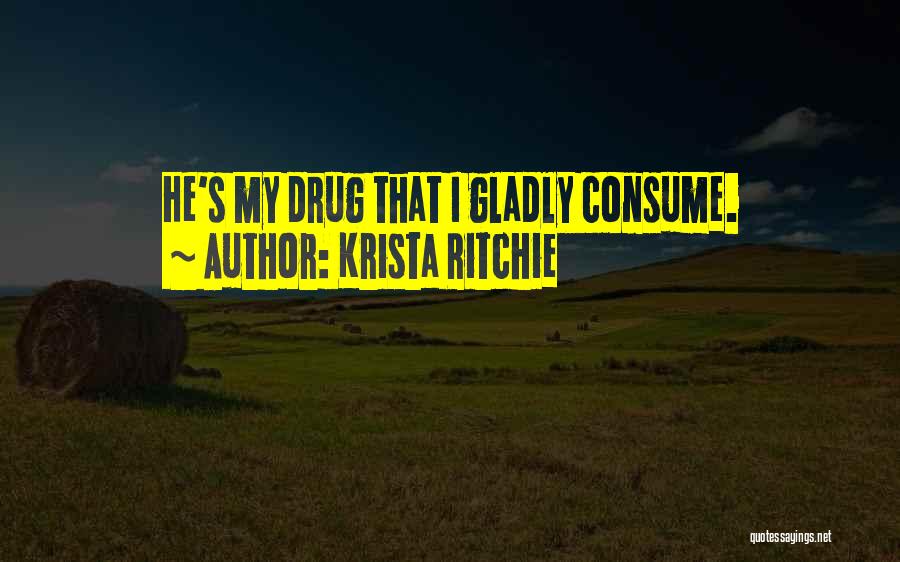 You Were My Drug Quotes By Krista Ritchie