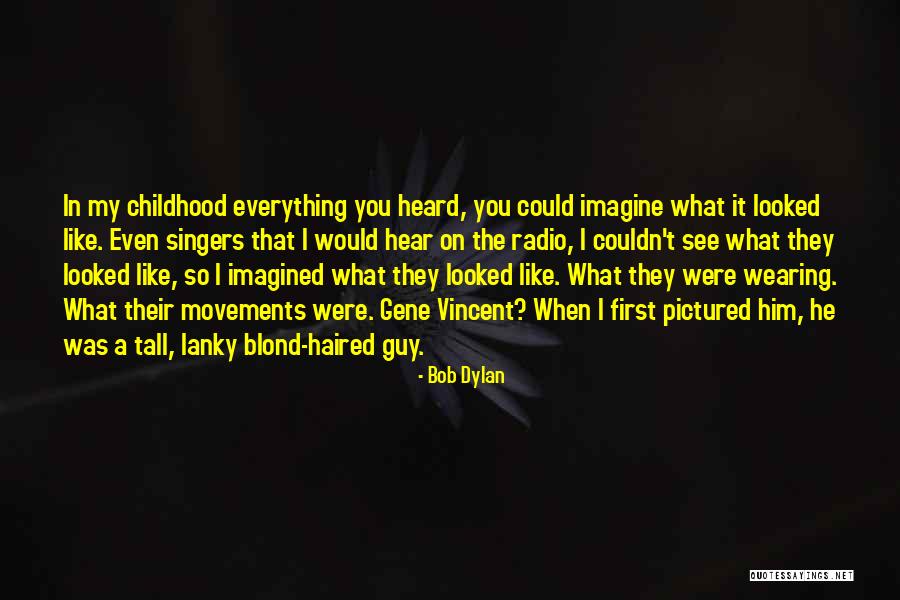 You Were My First Everything Quotes By Bob Dylan You Were My First Everything Quotes By Bob Dylan