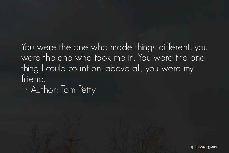 You Were My Friend Quotes By Tom Petty