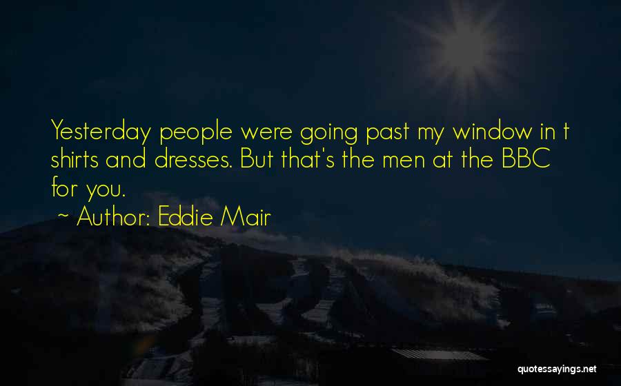 You Were My Past Quotes By Eddie Mair