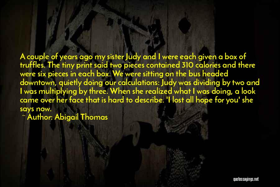 You Were My Sister Quotes By Abigail Thomas