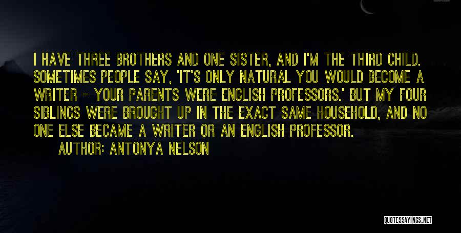 You Were My Sister Quotes By Antonya Nelson