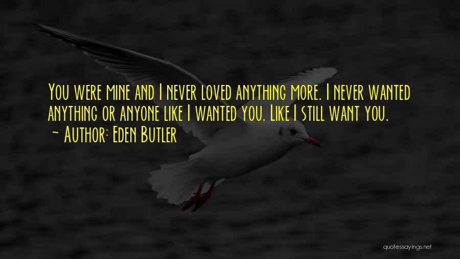 You Were Never Mine Quotes By Eden Butler