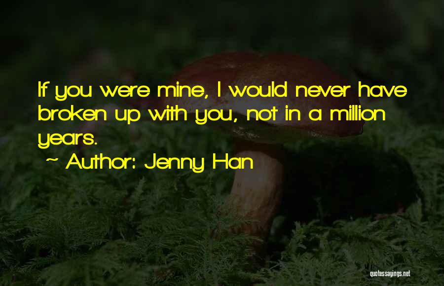 You Were Never Mine Quotes By Jenny Han