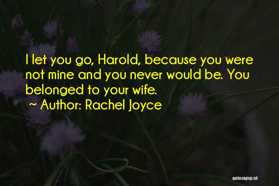 You Were Never Mine Quotes By Rachel Joyce