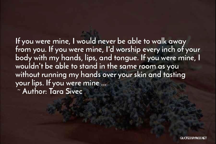 You Were Never Mine Quotes By Tara Sivec