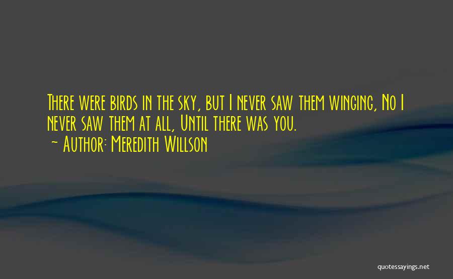 You Were Never There Quotes By Meredith Willson