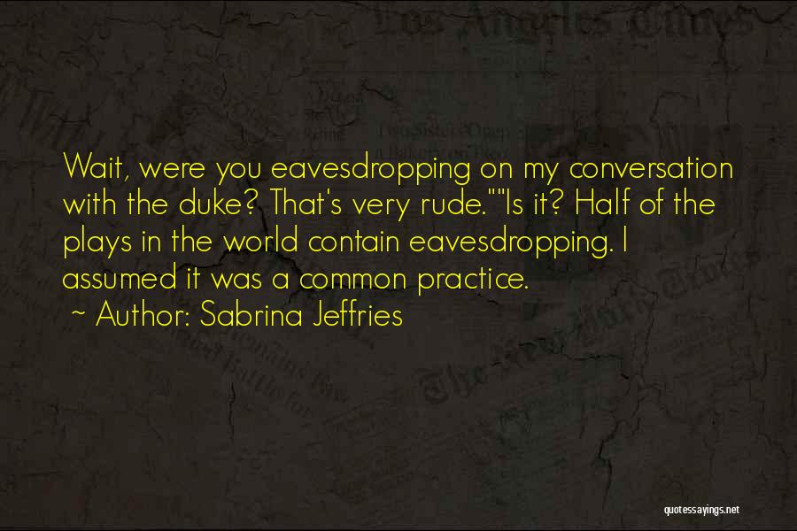 You Were Rude Quotes By Sabrina Jeffries