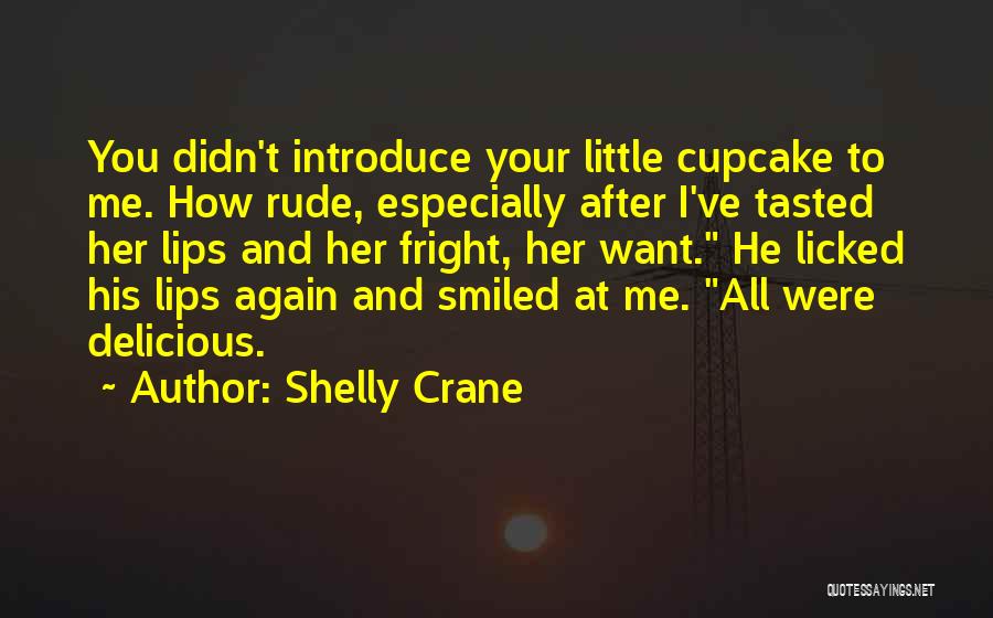 You Were Rude Quotes By Shelly Crane