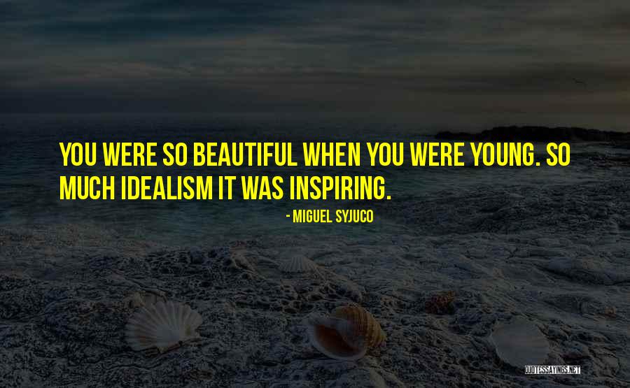 You Were So Beautiful Quotes By Miguel Syjuco You Were So Beautiful Quotes By Miguel Syjuco