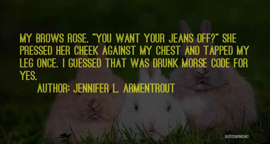 You Were So Drunk Quotes By Jennifer L. Armentrout