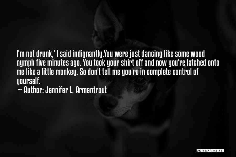 You Were So Drunk Quotes By Jennifer L. Armentrout