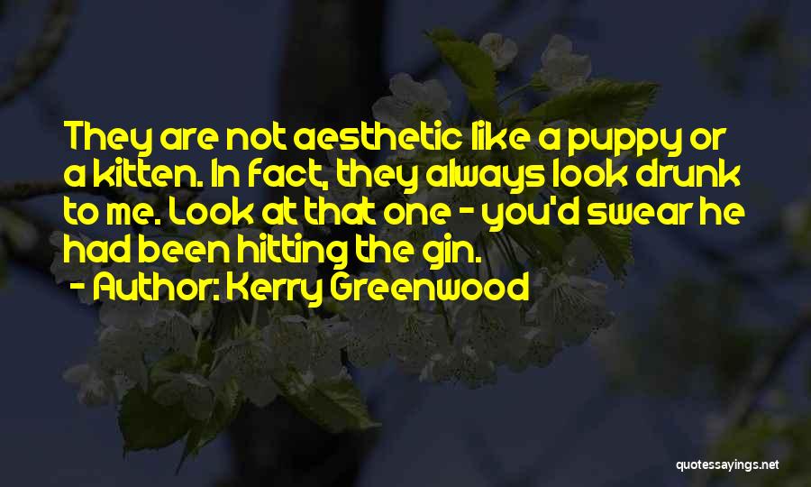 You Were So Drunk Quotes By Kerry Greenwood