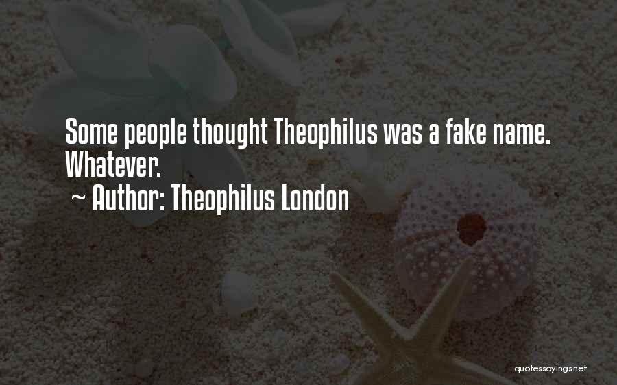You Were So Fake Quotes By Theophilus London