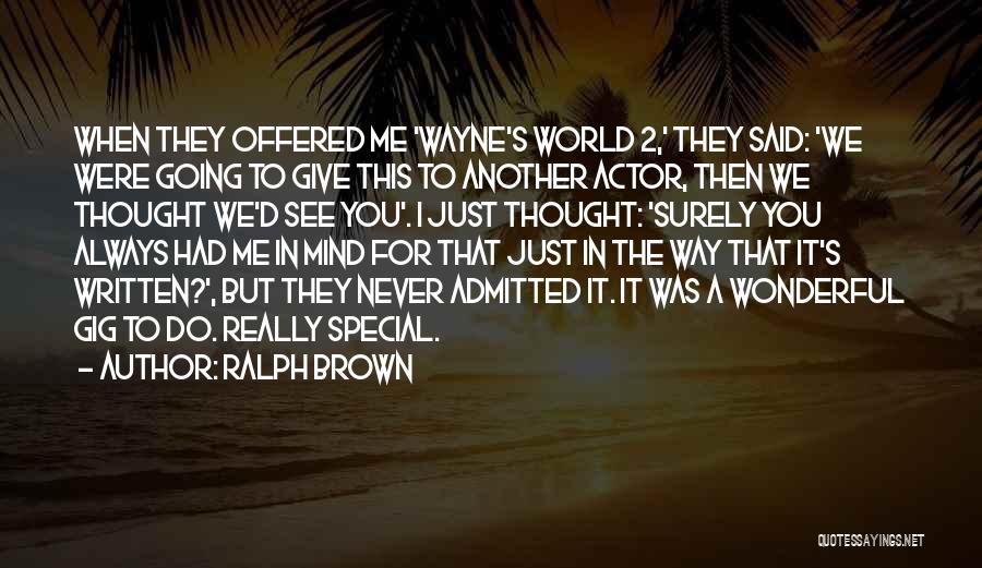 You Were Special To Me Quotes By Ralph Brown