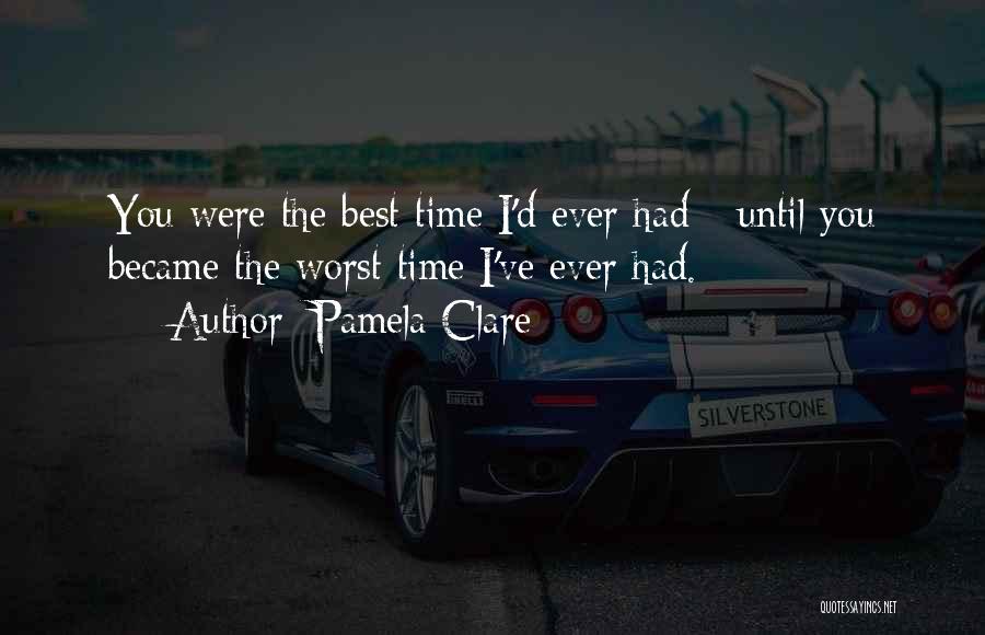 You Were The Best I Ever Had Quotes By Pamela Clare