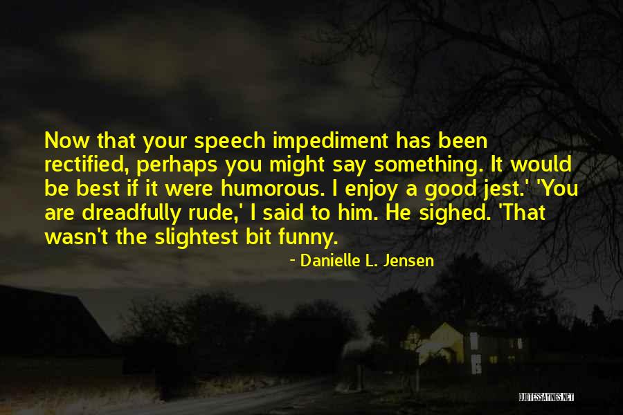 You Were The Best Quotes By Danielle L. Jensen You Were The Best Quotes By Danielle L. Jensen