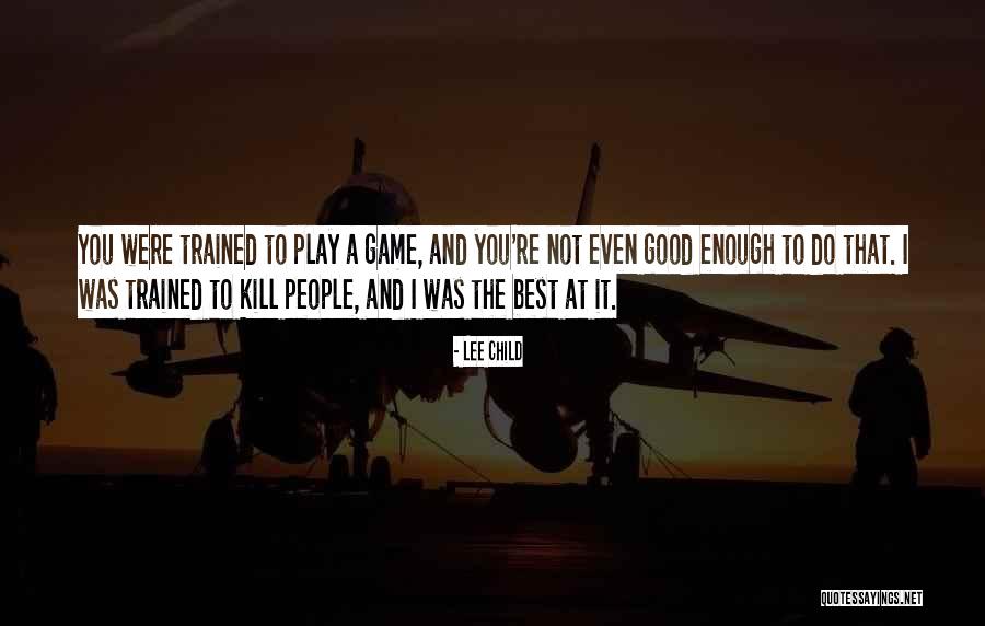 You Were The Best Quotes By Lee Child You Were The Best Quotes By Lee Child