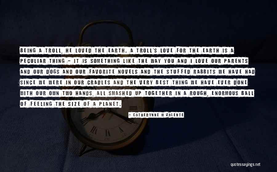 You Were The Best Thing Quotes By Catherynne M Valente You Were The Best Thing Quotes By Catherynne M Valente