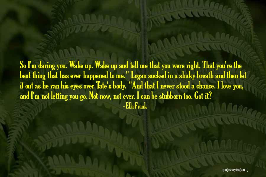 You Were The Best Thing Quotes By Ella Frank You Were The Best Thing Quotes By Ella Frank