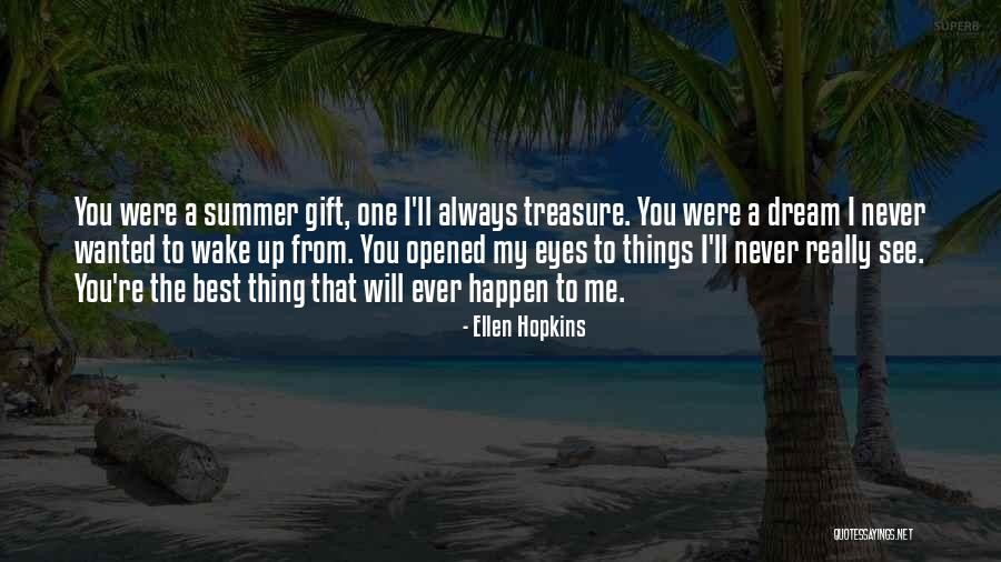You Were The Best Thing Quotes By Ellen Hopkins You Were The Best Thing Quotes By Ellen Hopkins