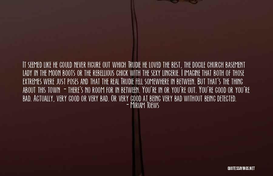 You Were The Best Thing Quotes By Miriam Toews You Were The Best Thing Quotes By Miriam Toews