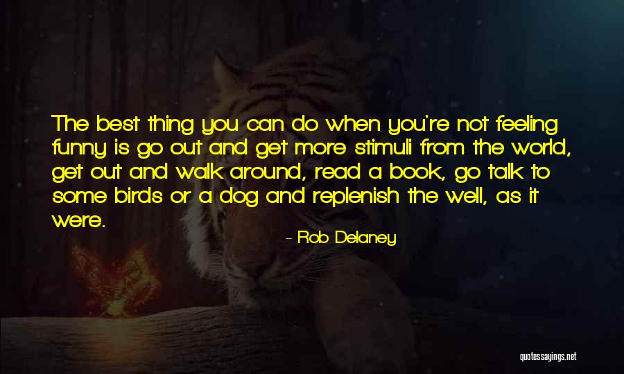 You Were The Best Thing Quotes By Rob Delaney You Were The Best Thing Quotes By Rob Delaney