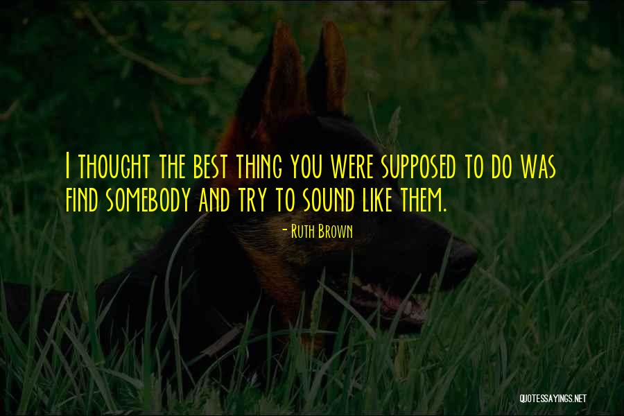 You Were The Best Thing Quotes By Ruth Brown You Were The Best Thing Quotes By Ruth Brown