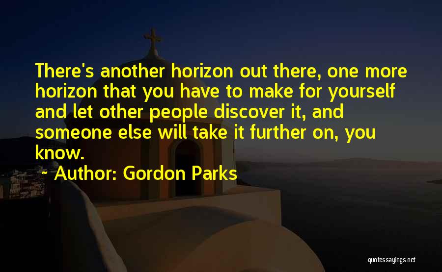 You Were There When No One Else Was Quotes By Gordon Parks