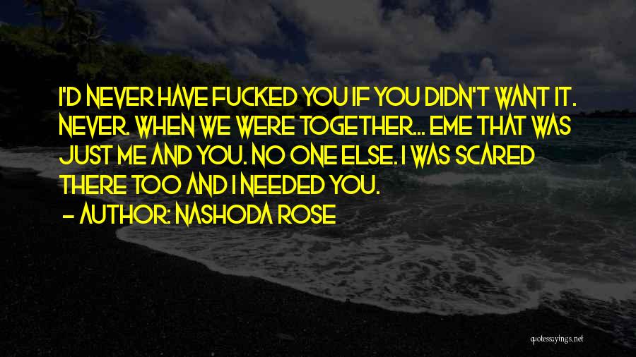 You Were There When No One Else Was Quotes By Nashoda Rose