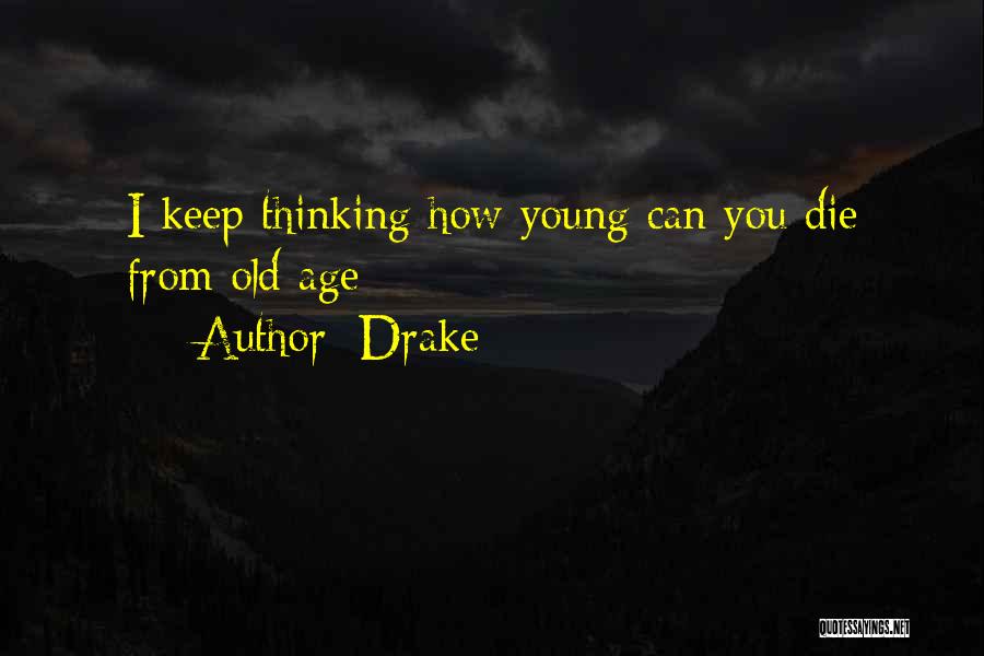 You Were Too Young To Die Quotes By Drake