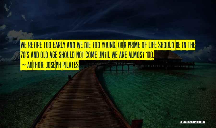 You Were Too Young To Die Quotes By Joseph Pilates