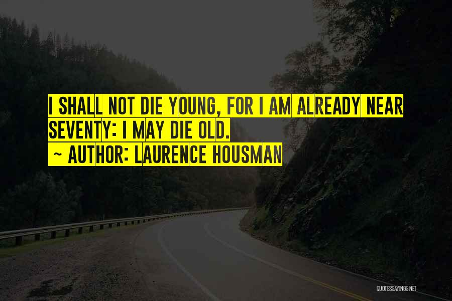 You Were Too Young To Die Quotes By Laurence Housman