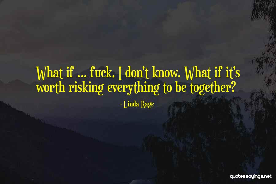 You Were Worth The Gamble Quotes By Linda Kage You Were Worth The Gamble Quotes By Linda Kage