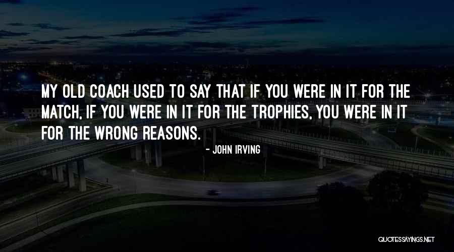 You Were Wrong Quotes By John Irving You Were Wrong Quotes By John Irving
