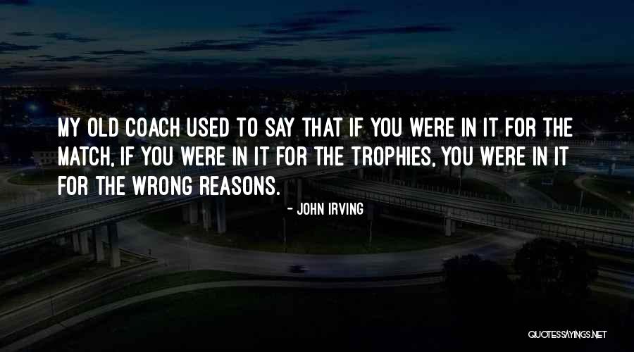 You Were Wrong Quotes By John Irving