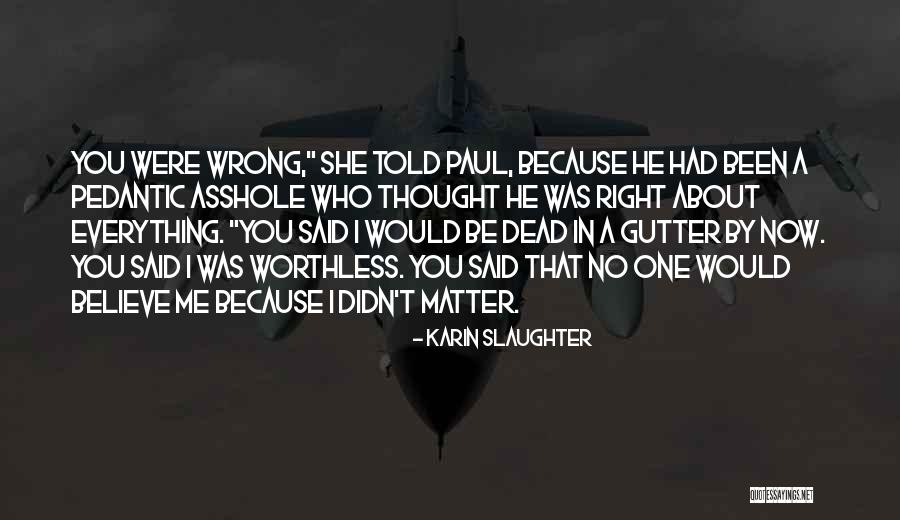 You Were Wrong Quotes By Karin Slaughter You Were Wrong Quotes By Karin Slaughter