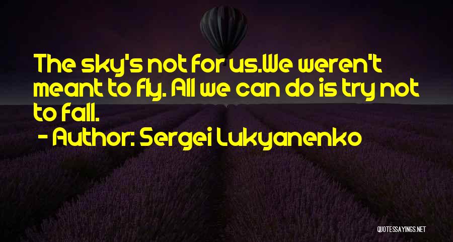 You Weren't Meant For Me Quotes By Sergei Lukyanenko