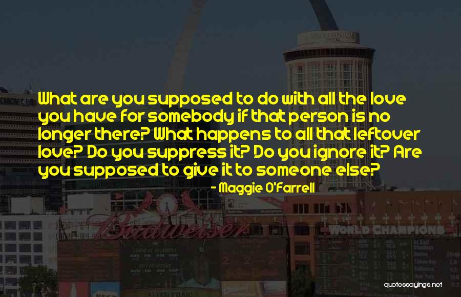 You Werent There When I Needed You Quotes By Maggie O'Farrell You Werent There When I Needed You Quotes By Maggie O'Farrell