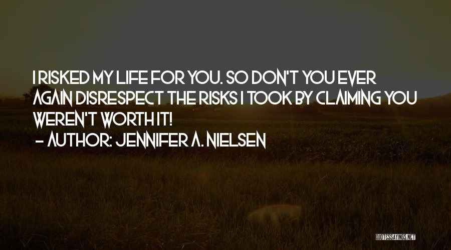 You Weren't Worth It Quotes By Jennifer A. Nielsen