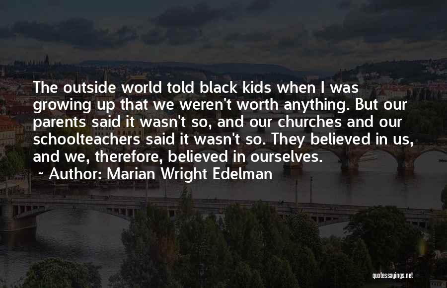 You Weren't Worth It Quotes By Marian Wright Edelman