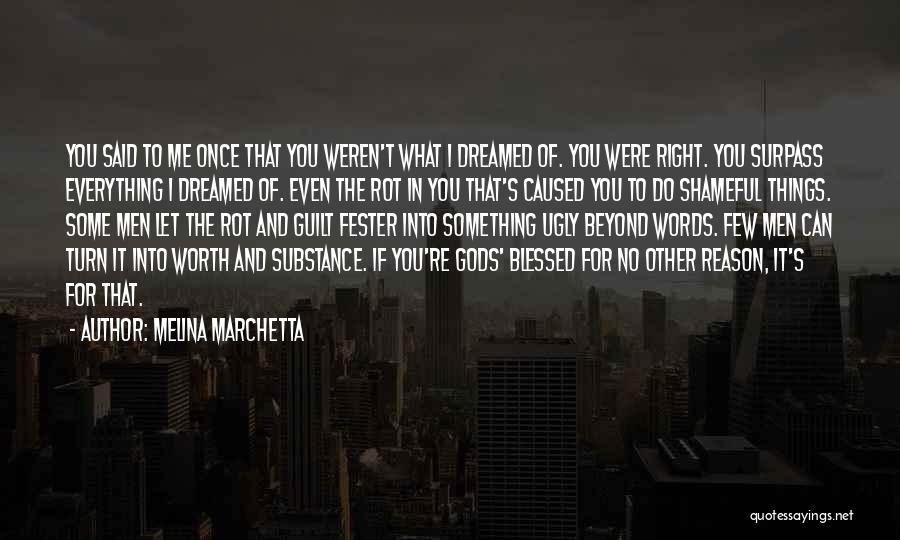 You Weren't Worth It Quotes By Melina Marchetta