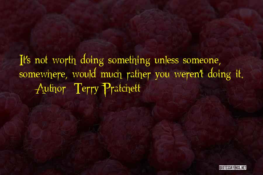 You Weren't Worth It Quotes By Terry Pratchett