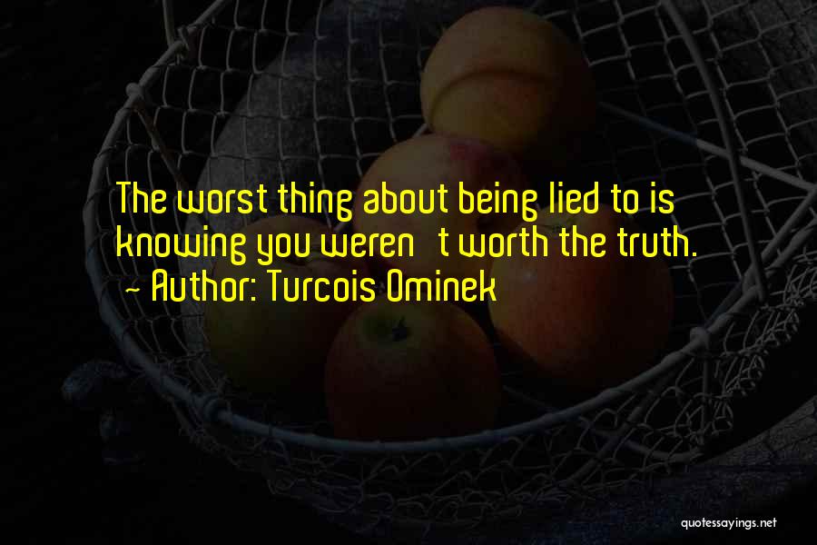 You Weren't Worth It Quotes By Turcois Ominek